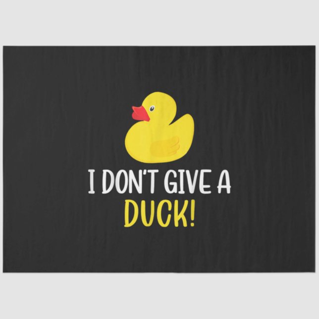 I Dont Give a Duck Funny Rubber Duck Men Women Tissue Paper (Front)