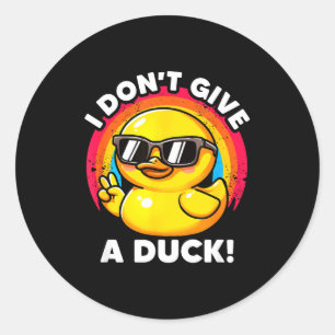 I Don't Give A Duck Lover Funny Duck Owner Rude I  Classic Round Sticker
