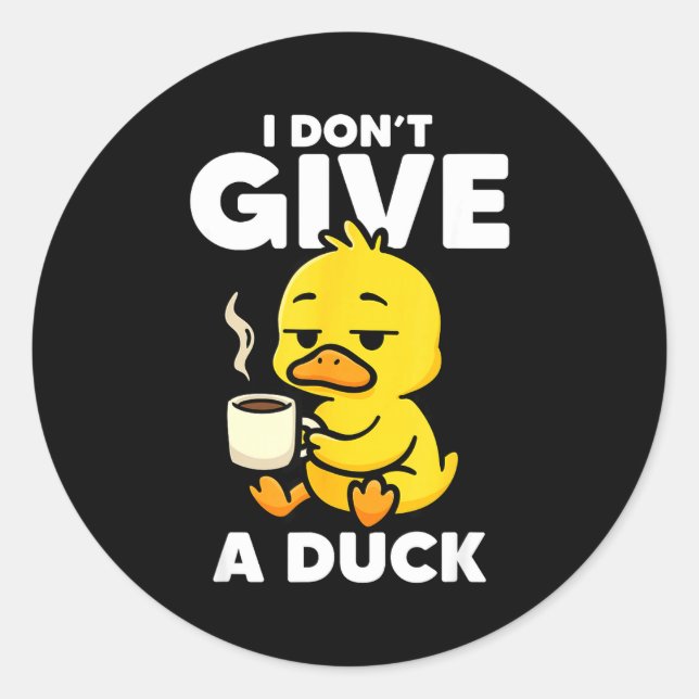 I Don't Give A Duck Lover Funny Duck Owner Rude I  Classic Round Sticker (Front)