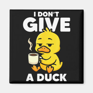 I Don't Give A Duck Lover Funny Duck Owner Rude I  Magnet