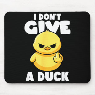 I Don't Give A Duck Lover Funny Duck Owner Rude I Mouse Mat
