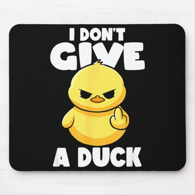 I Don't Give A Duck Lover Funny Duck Owner Rude I  Mouse Mat (Front)