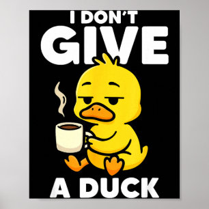 I Don't Give A Duck Lover Funny Duck Owner Rude I  Poster