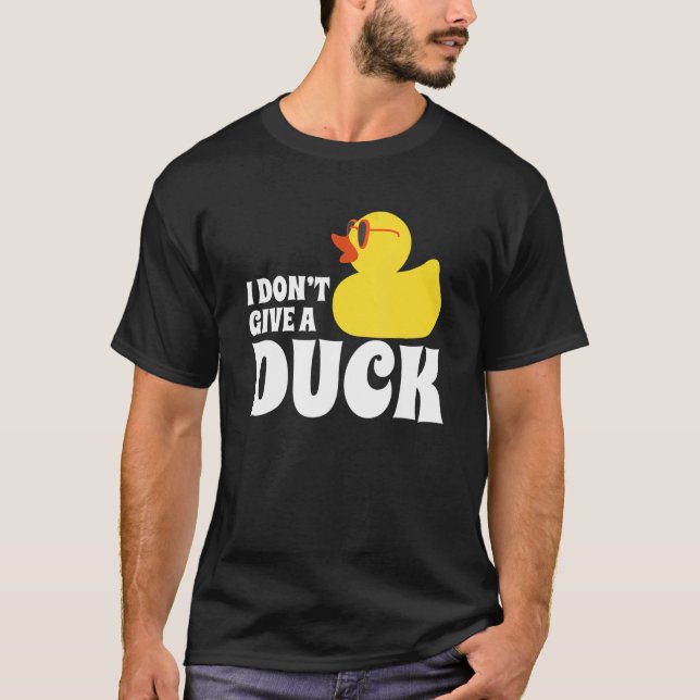 I Don't Give A Duck Rubber Duck T-Shirt (Front)