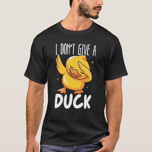 I Don't Give A Duck Whisperer Duckling Bird Waterf T-Shirt (Front)