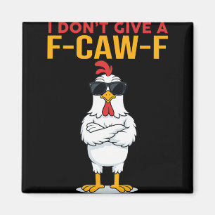 I Don't Give A F-caw-f Funny Chicken Quote Rooster Magnet