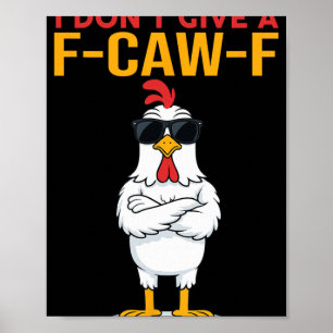 I Don't Give A F-caw-f Funny Chicken Quote Rooster Poster