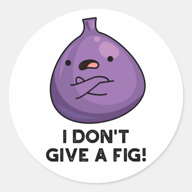 I Don't Give A Fig Sassy Fruit Pun  Classic Round Sticker (Front)