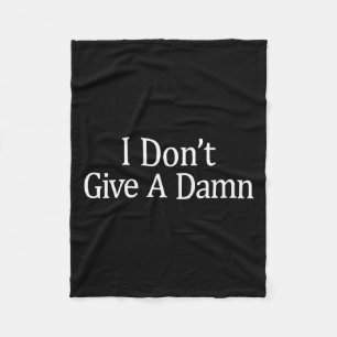 I Don't Give A -  Fleece Blanket
