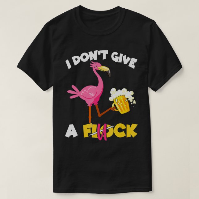 I Don't Give A Flock Funny Flamingo Drinking Beer  T-Shirt (Design Front)