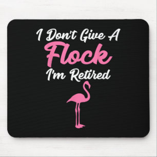 I Don't Give A Flock I'm Retired Funny Flamingo  Mouse Mat