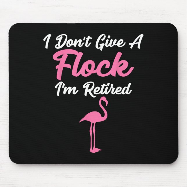 I Don't Give A Flock I'm Retired Funny Flamingo  Mouse Mat (Front)
