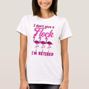 I don't give a flock I'm retired pink flamingo T-Shirt