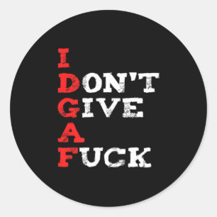I Don't Give A For  Classic Round Sticker