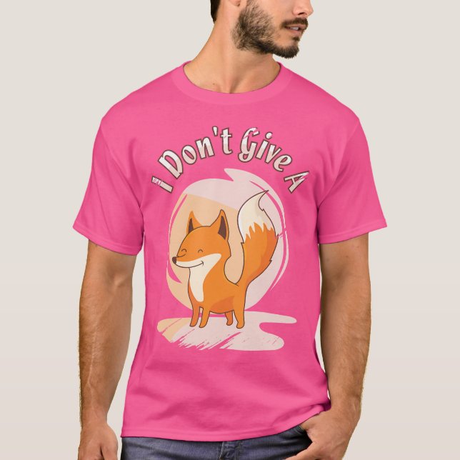 I Don'T Give A Fox Red Fox Fox T-Shirt (Front)