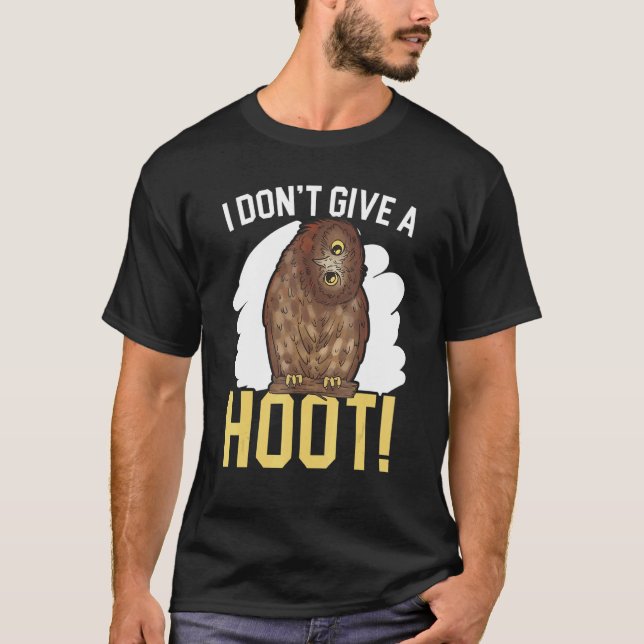 I Don't Give A Hoot Owl  Nocturnal Bird Owl Whispe T-Shirt (Front)