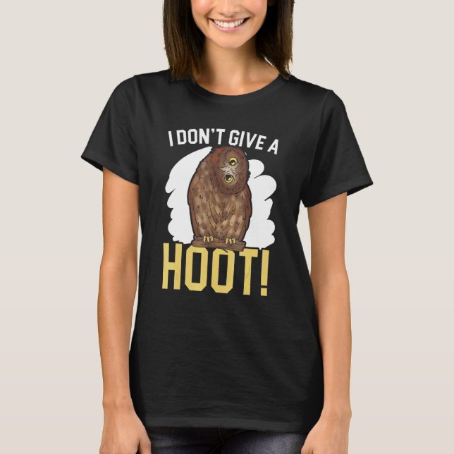 I Don't Give A Hoot Owl  Nocturnal Bird Owl Whispe T-Shirt (Front)