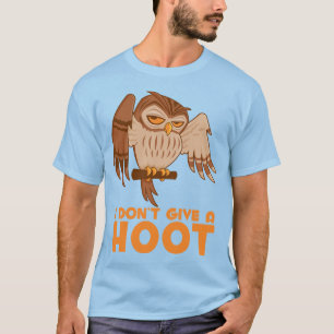 I Don't Give A Hoot Owl T-Shirt