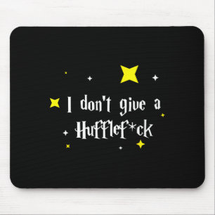 I Don't Give A Hufflefor  Mouse Mat