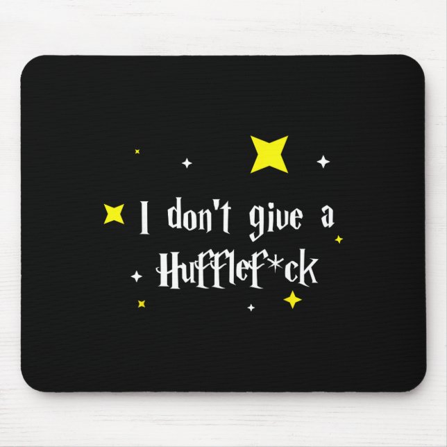 I Don't Give A Hufflefor  Mouse Mat (Front)