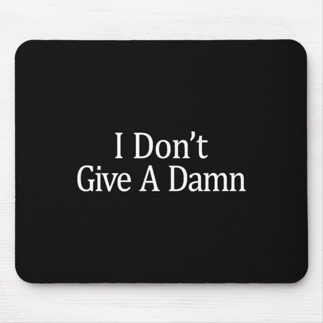 I Don't Give A -  Mouse Mat (Front)