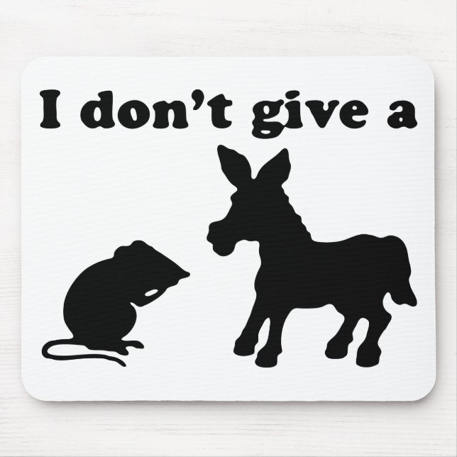 I Don't Give A Mouse Mat (Front)