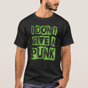 I Don't Give A Punk Gothic Concert Goth T-Shirt