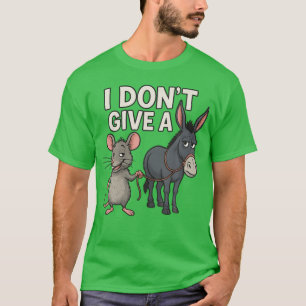 I Don't Give A Rats Donkey And Mouse T-Shirt