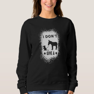 I Don't Give A Rat's Donkey Bleached Saying 3 Sweatshirt