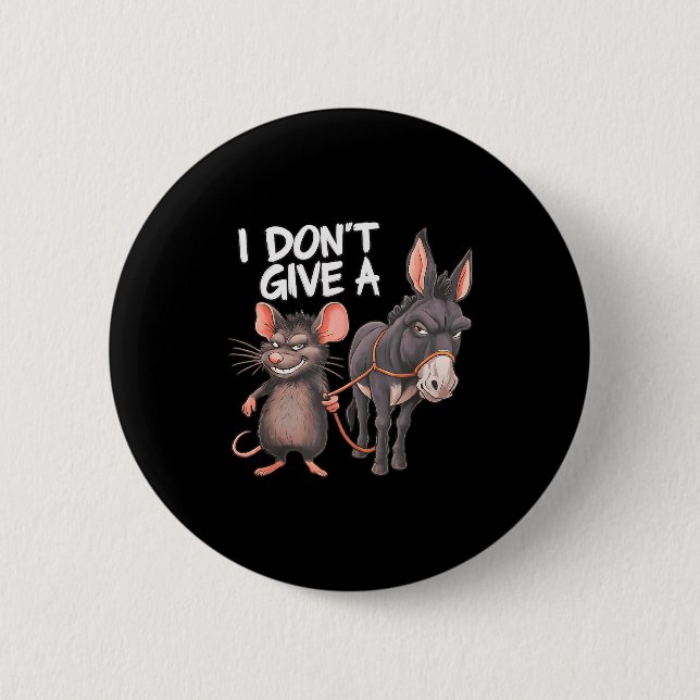 I Dont Give A Rats Mouse Donkey Funny Sarcastic An 6 Cm Round Badge (Front)
