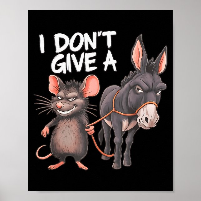 I Dont Give A Rats Mouse Donkey Funny Sarcastic An Poster (Front)
