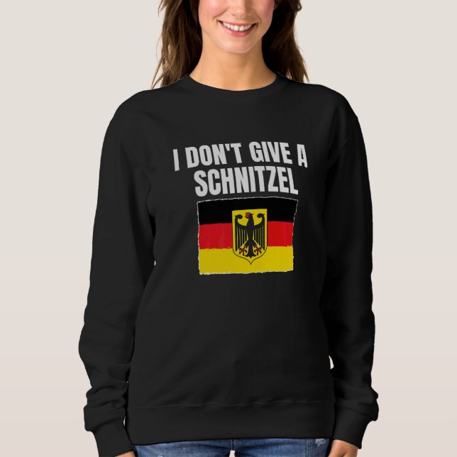 I Don't Give A Schnitzel  12 Sweatshirt (Front)