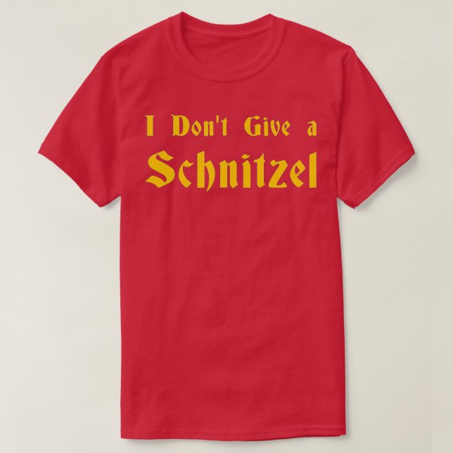 I Don't Give a Schnitzel  - 1  T-Shirt (Design Front)