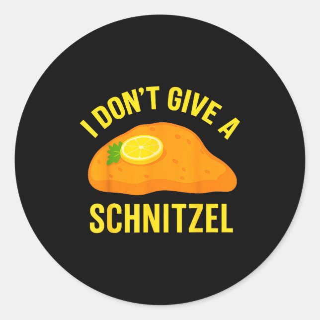 I Don't Give A Schnitzel  Classic Round Sticker (Front)