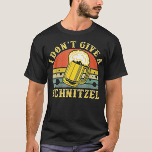 I Don't Give A Schnitzel German Beer Wurst Funny O T-Shirt