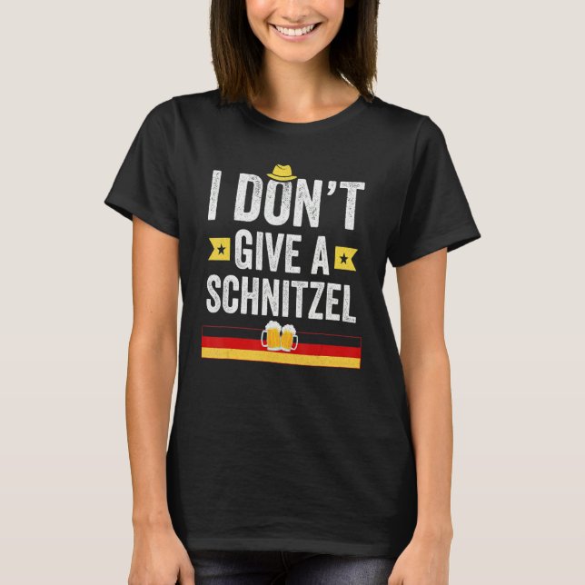 I Don't Give A Schnitzel  German T-Shirt (Front)