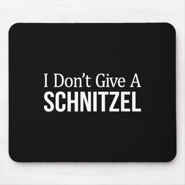 I Don't Give A Schnitzel -  Mouse Mat (Front)