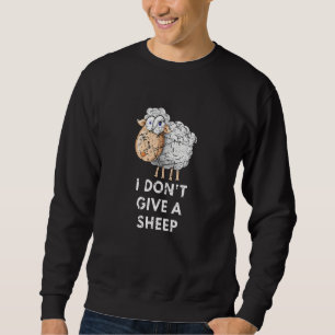 I Don't Give A Sheep Farm Animal Herding Herders P Sweatshirt