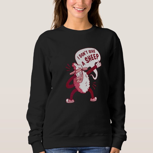 I don't give a sheep  quote sweatshirt (Front)