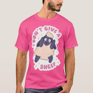 I Don'T Give A Sheep T-Shirt