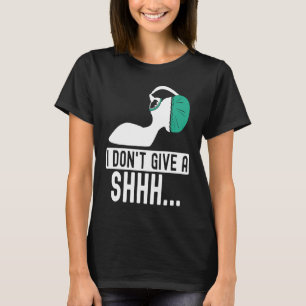 I dont give a shhh Anesthesia doctor anesthetist c T-Shirt