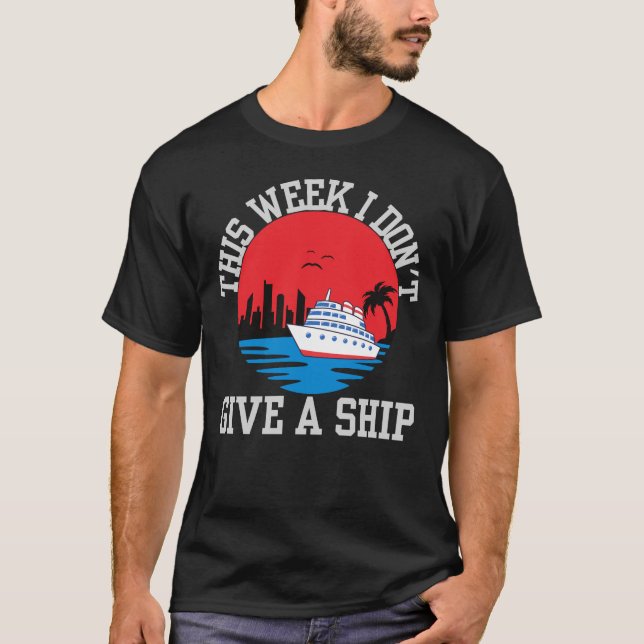 I don't give a ship-funny cruise T-Shirt (Front)