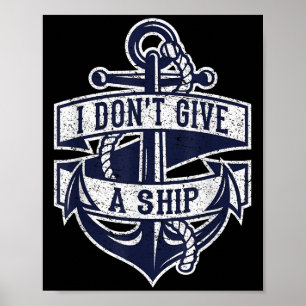 I Dont Give A Ship Funny Nautical Quote Anchor Gra Poster