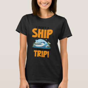 I Don't Give a Ship Mother and Daughter Trip Cruis T-Shirt