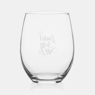 I don't give a sip, Funny Grey Typography Quote Stemless Wine Glass