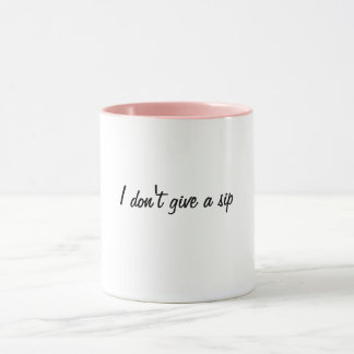 I don't give a sip mug