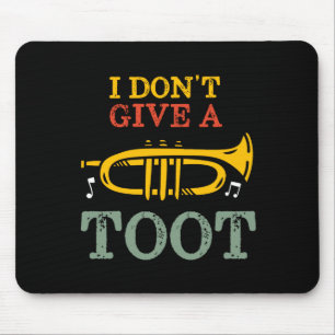 I Dont Give A Toot Funny Trumpet Player Puns Mouse Mat