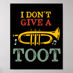 I Dont Give A Toot Funny Trumpet Player Puns Poster
