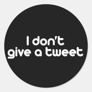 I don't give a tweet classic round sticker