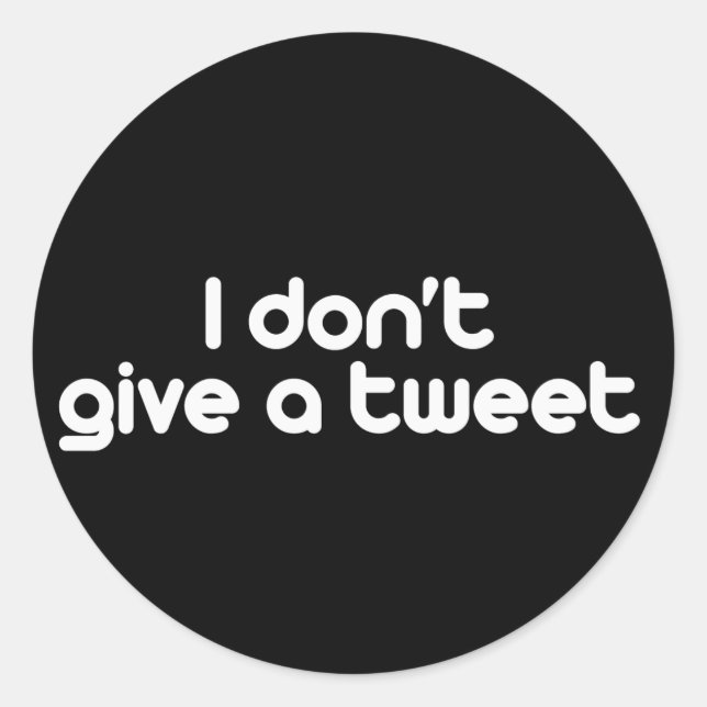 I don't give a tweet classic round sticker (Front)